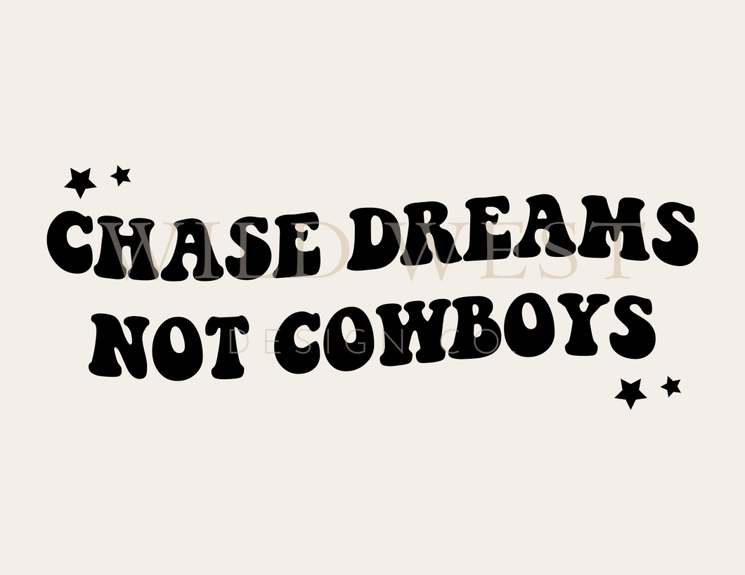 Chase Dreams Not Cowboys
